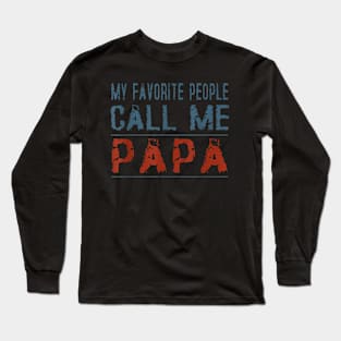 My Favorite People Call Me Papa Proud Dad Grandpa Long Sleeve T-Shirt